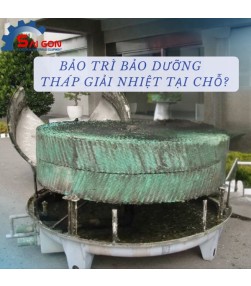 Có nên tự bảo trì, bảo dưỡng tháp giải nhiệt tại chỗ